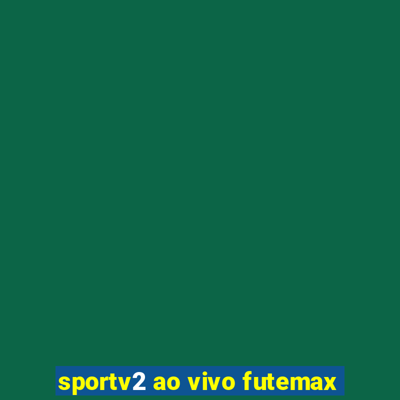 sportv2 ao vivo futemax