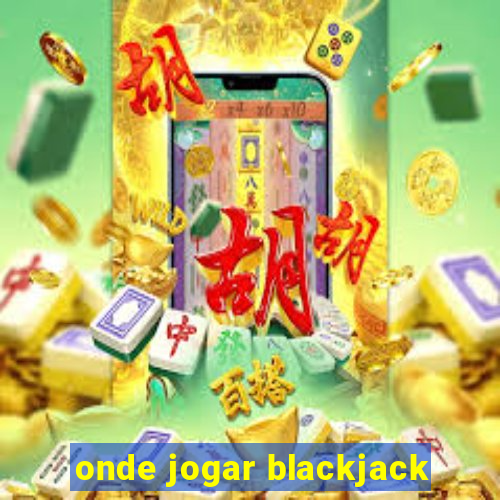 onde jogar blackjack