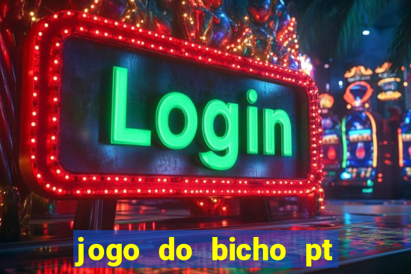 jogo do bicho pt sp 14hs hoje