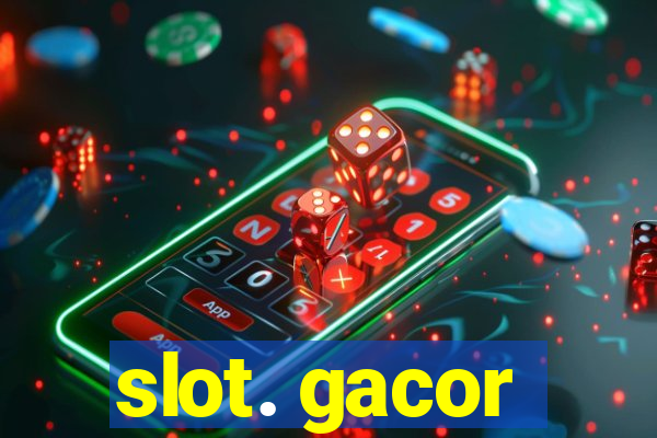 slot. gacor