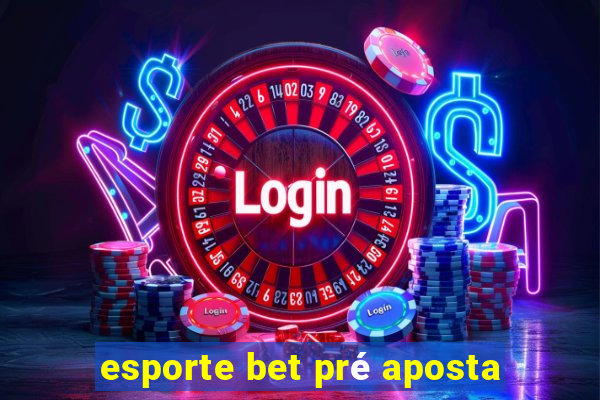 esporte bet pré aposta