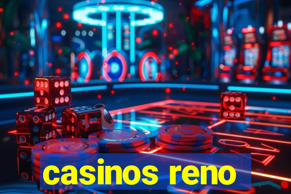 casinos reno