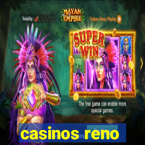 casinos reno