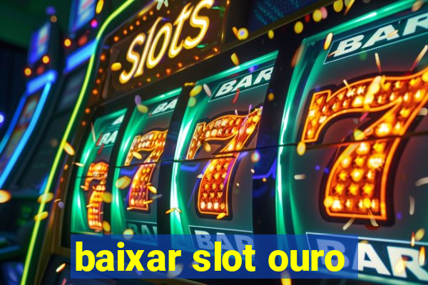 baixar slot ouro