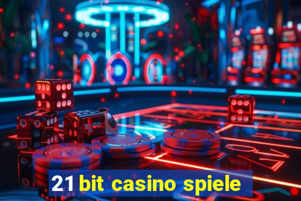 21 bit casino spiele