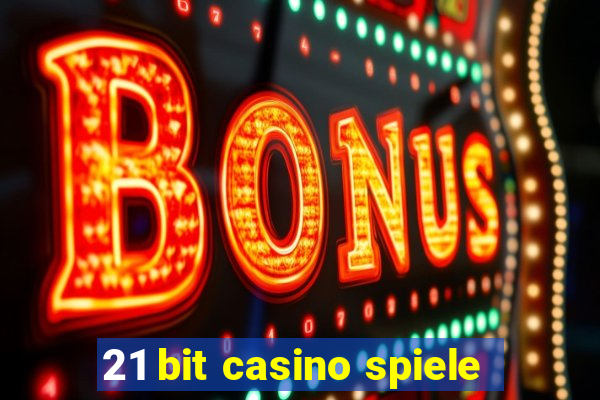 21 bit casino spiele