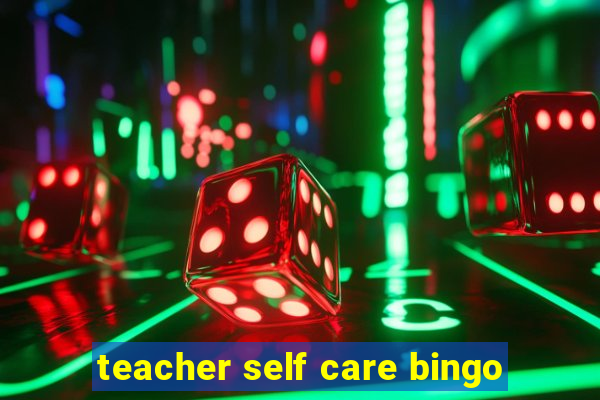 teacher self care bingo