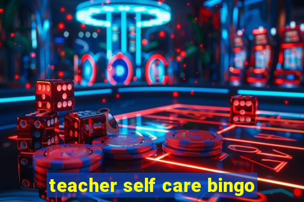 teacher self care bingo