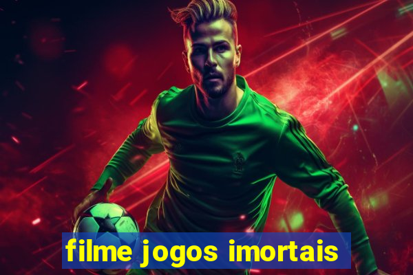 filme jogos imortais