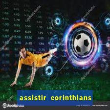 assistir corinthians e palmeiras futemax