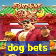 dog bets