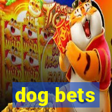 dog bets