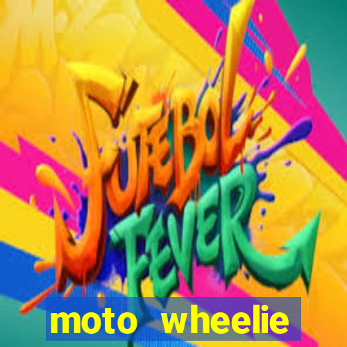 moto wheelie dinheiro infinito