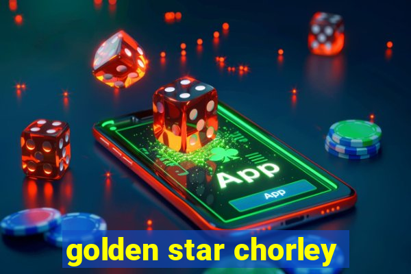 golden star chorley