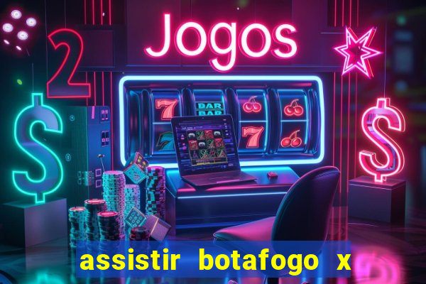 assistir botafogo x bahia ao vivo