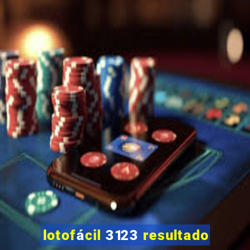 lotofácil 3123 resultado