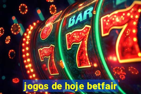 jogos de hoje betfair