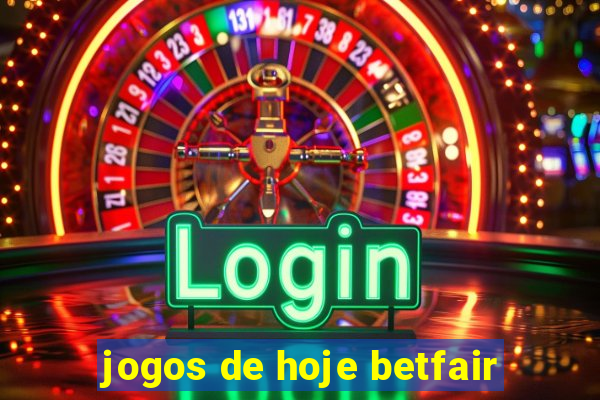 jogos de hoje betfair