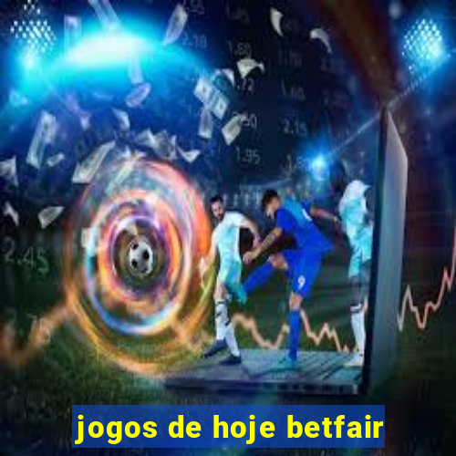 jogos de hoje betfair