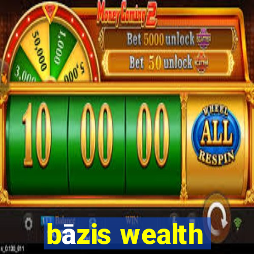 bāzis wealth