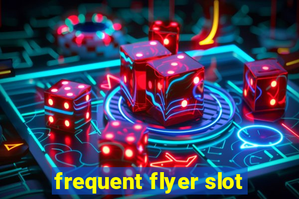 frequent flyer slot