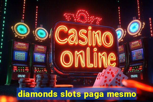 diamonds slots paga mesmo