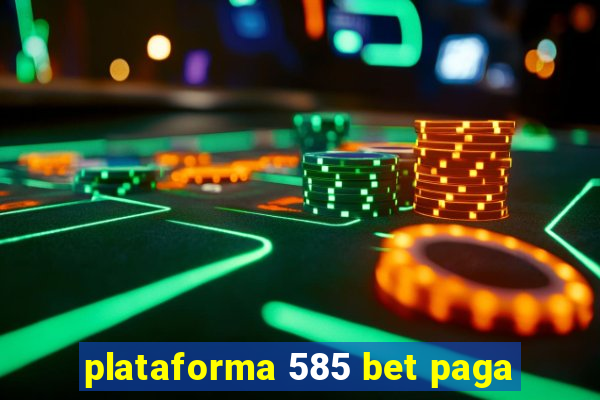 plataforma 585 bet paga