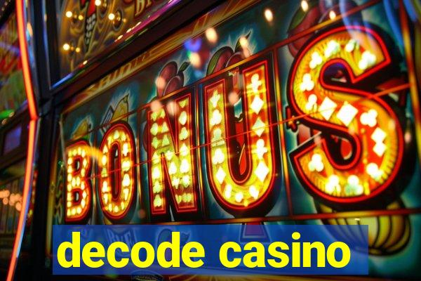 decode casino