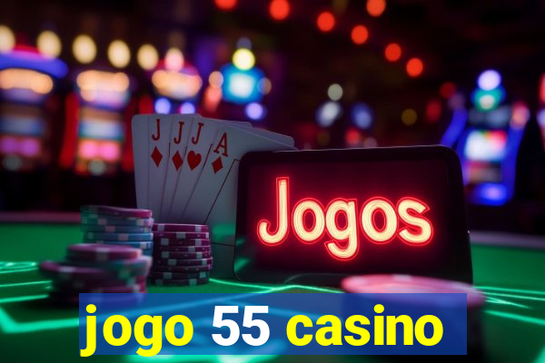 jogo 55 casino