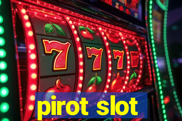 pirot slot