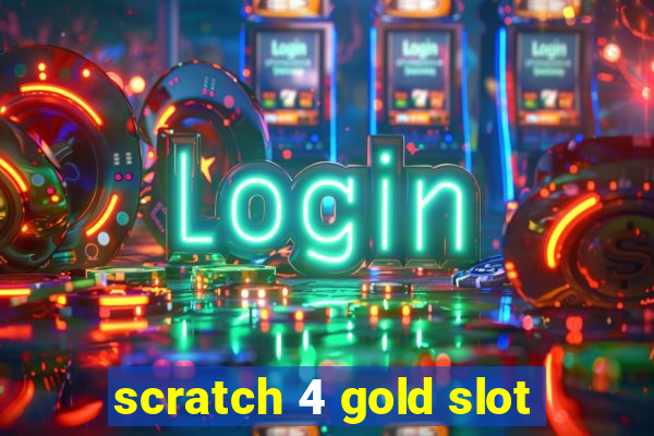 scratch 4 gold slot