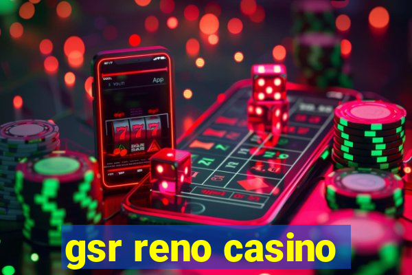 gsr reno casino