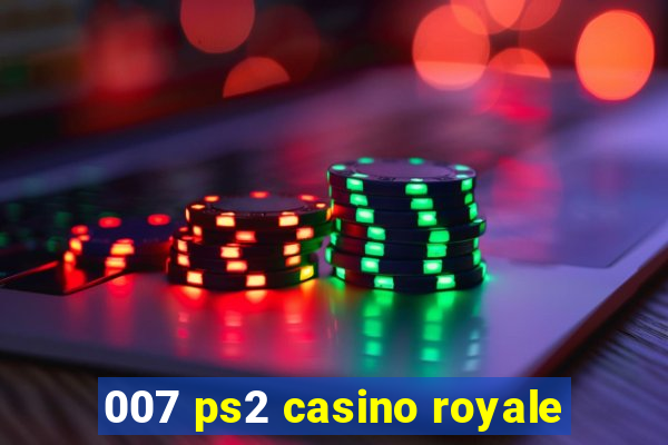 007 ps2 casino royale