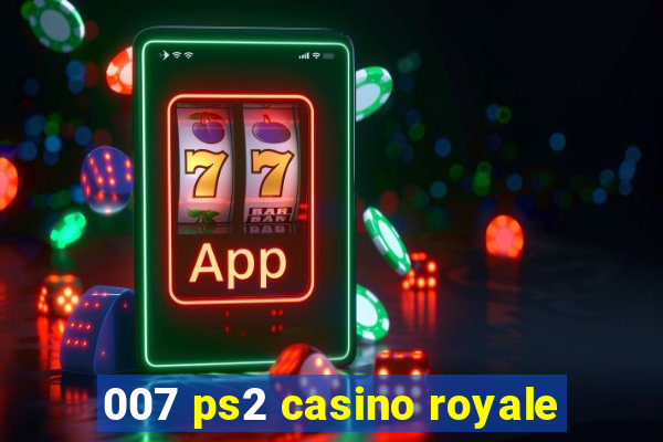 007 ps2 casino royale