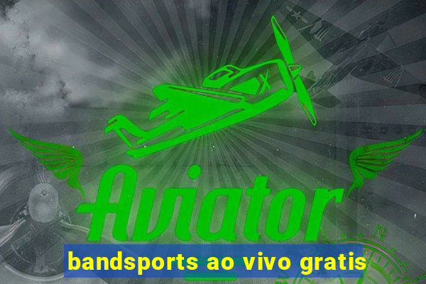 bandsports ao vivo gratis