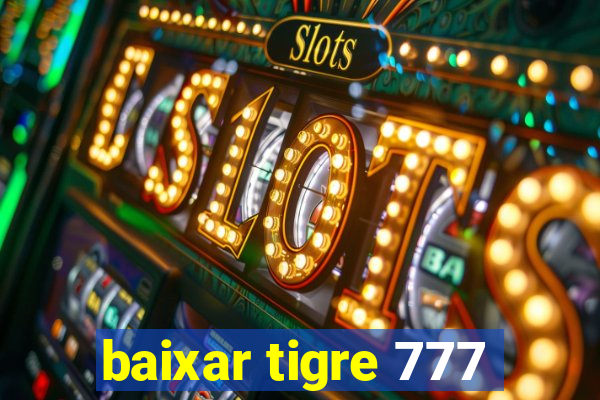 baixar tigre 777