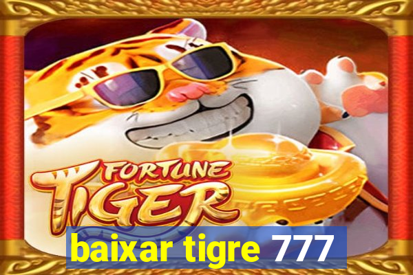 baixar tigre 777