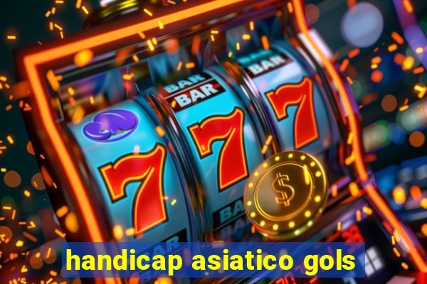 handicap asiatico gols