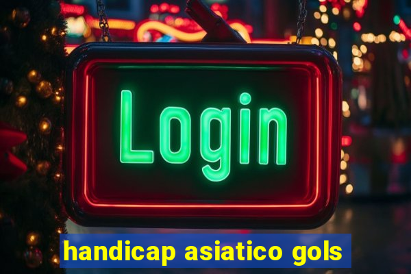 handicap asiatico gols