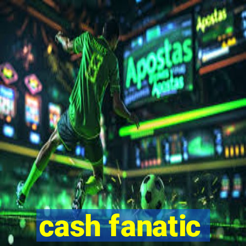 cash fanatic