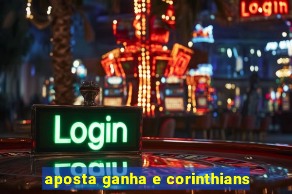 aposta ganha e corinthians