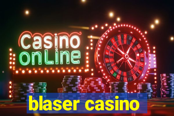 blaser casino