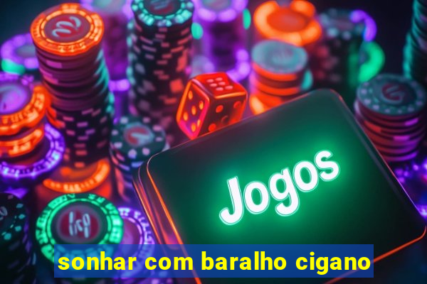 sonhar com baralho cigano