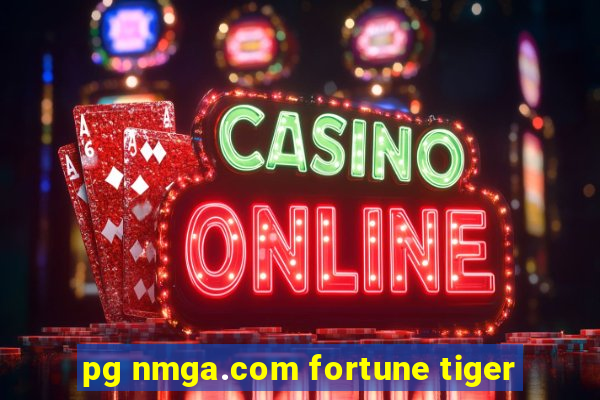 pg nmga.com fortune tiger