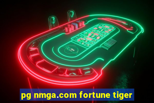 pg nmga.com fortune tiger