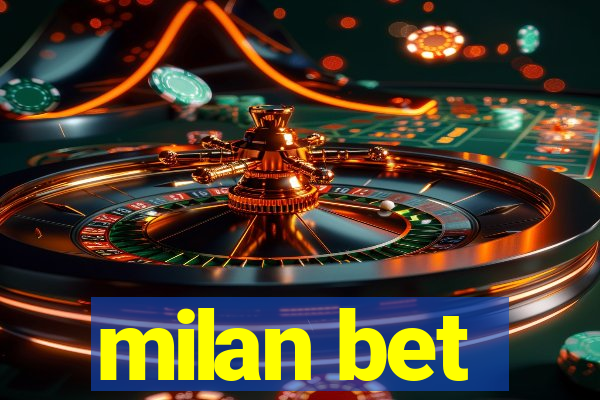 milan bet