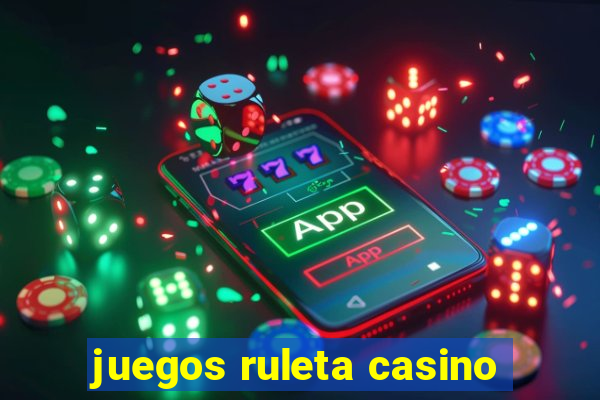 juegos ruleta casino