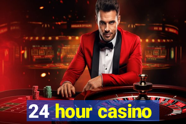 24 hour casino