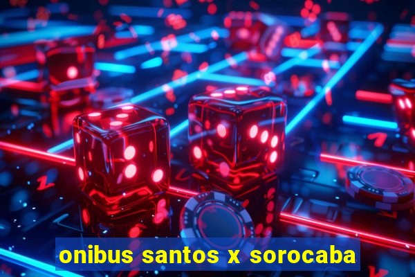 onibus santos x sorocaba