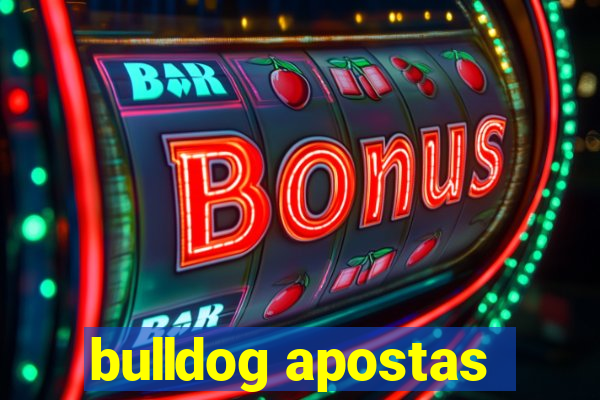 bulldog apostas